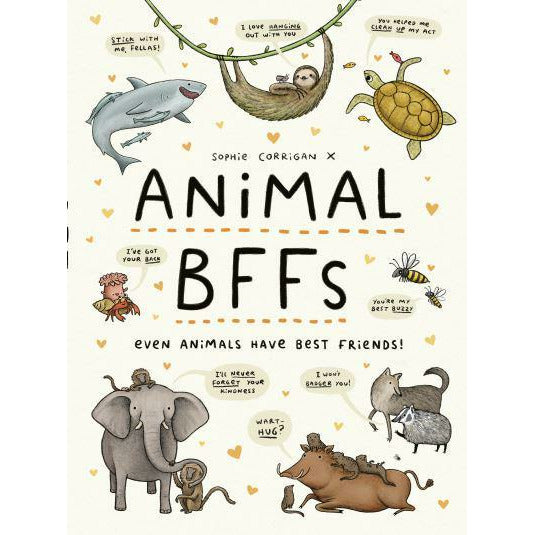 Animal BFFs: Even Animals Have Best Friends! - Sophie Corrigan