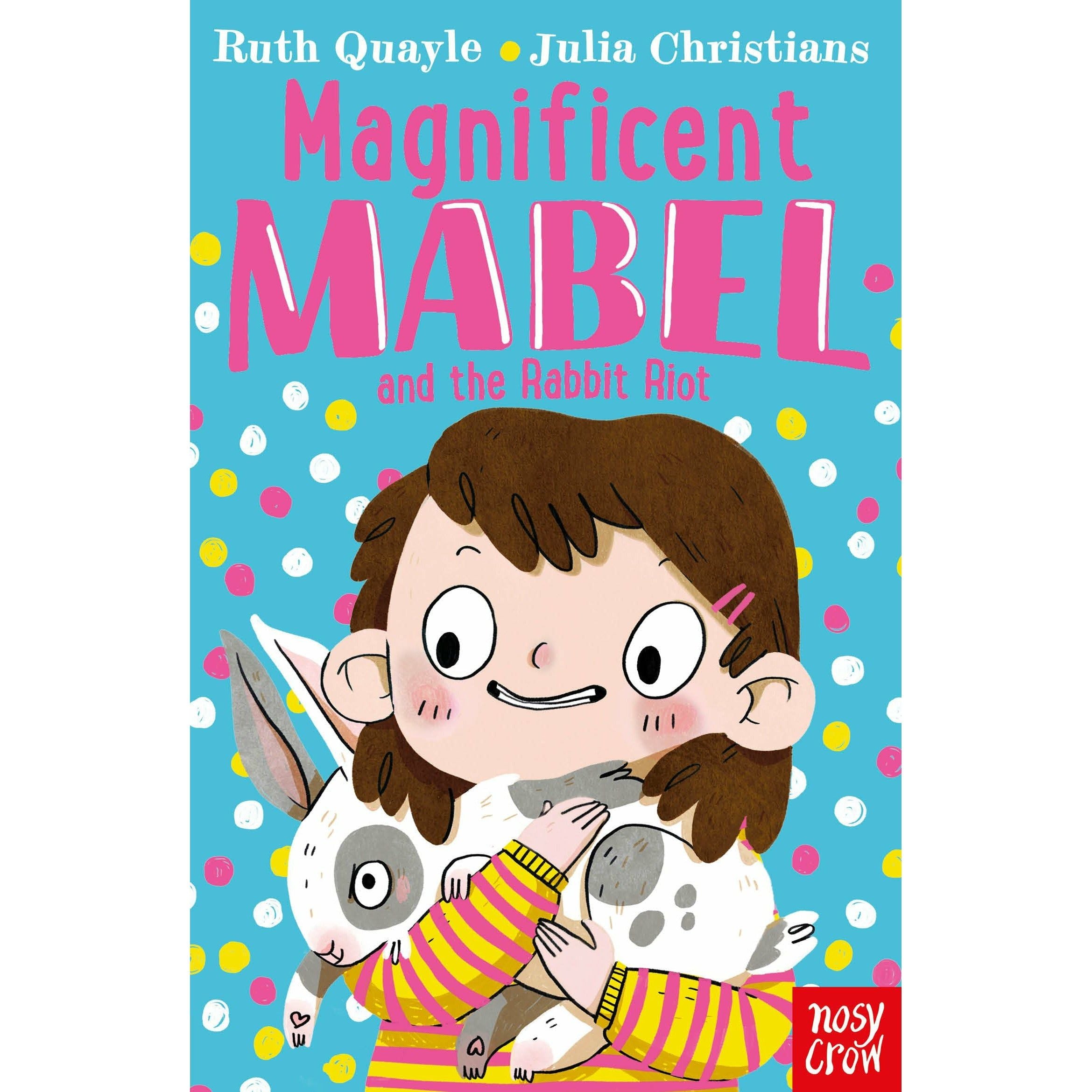 Magnificent Mabel & the Rabbit Riot - Ruth Quayle - Julia Christians